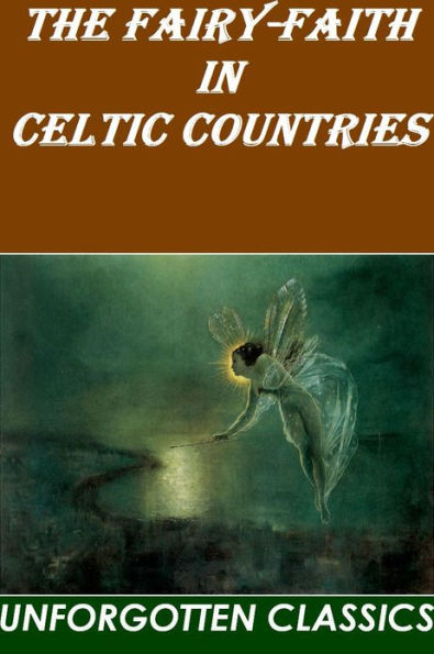 The Fairy-Faith in Celtic Countries