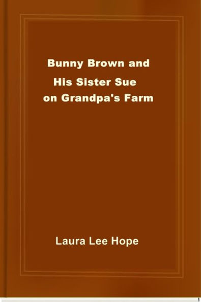 Bunny Brown and His Sister Sue on Grandpa's