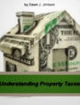 Understanding Property Taxes: Your Must-Know Guide On Rental Property Taxes, Lowering Cost, Tax Attorneys, Mobile Home Taxes, Appeal Process, Deductions and What To Know When Selling A Property