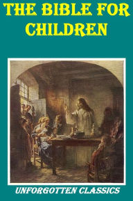 Title: THE BIBLE FOR CHILDREN FULLY ILLUSTRATED, Author: God