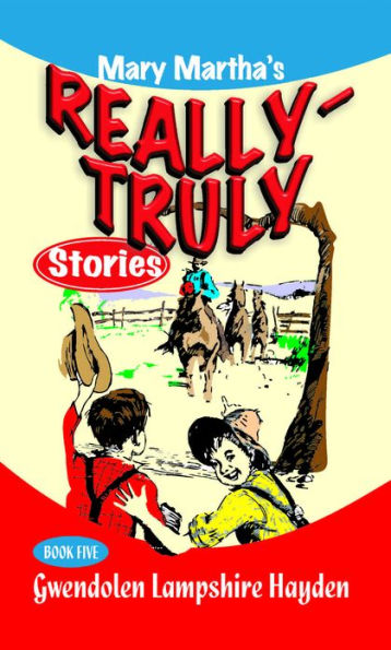 Mary Martha's Really Truly Stories: Book 5