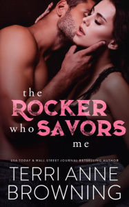 Title: The Rocker Who Savors Me, Author: Terri Anne Browning