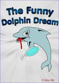 Title: The Funny Dolphin Dream, Author: Kuhn