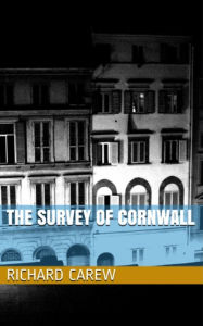 Title: The Survey of Cornwall, Author: Richard Carew