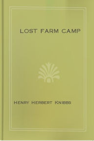 Title: Lost Farm Camp, Author: Henry Herbert Knibbs