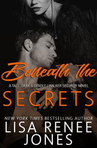 Title: Beneath the Secrets (Tall, Dark and Deadly Series #3), Author: Lisa Renee Jones