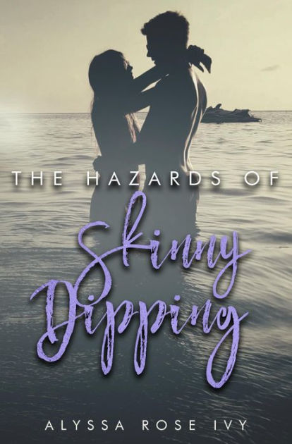 The Hazards Of Skinny Dipping By Alyssa Rose Ivy Nook Book Ebook Barnes And Noble®