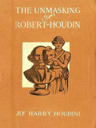 Title: The Unmasking of Robert-Houdin, Author: Harry Houdini