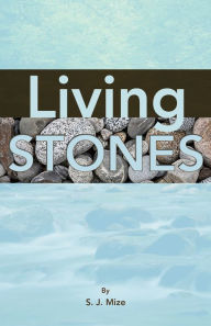 Title: Living Stones, Author: S. J. Mize