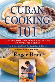 Title: Cuban Cooking 101, Author: Roger Besu