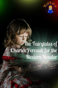 Title: The Fairytales of Charles Perrault for the Modern Reader (Translated), Author: Charles Perrault