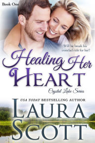 Title: Healing Her Heart: A Small Town Christian Romance, Author: Laura Scott