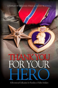 Title: THANK YOU FOR YOUR HERO: A Devotional Collection for Fallen Warrior, Author: Melanie Stiles