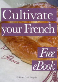 Title: Cultivate your French: Free eBook, Author: Laetitia Perraut