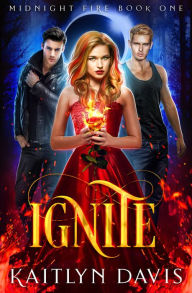 Title: Ignite (Midnight Fire Series Book One), Author: Kaitlyn Davis