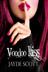 Title: Voodoo Kiss (Ancient Legends Book 3), Author: Jayde Scott