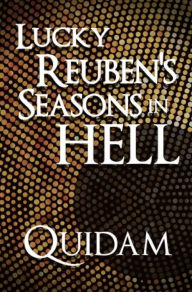 Title: Lucky Reuben's Seasons in Hell, Author: Steven Quidam