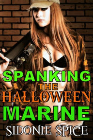 Title: Spanking the Halloween Marine, Author: Sidonie Spice