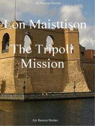 Title: The Tripoli Mission, Author: Lon Maisttison