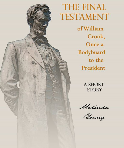 The Final Testament of William Crook, Once a Bodyguard to the President