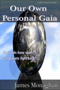 Our Own Personal Gaia