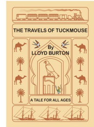 Title: The Travels of Tuckmouse, Author: Lloyd Burton