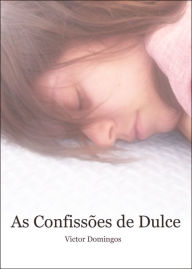 Title: As Confissões de Dulce, Author: Victor Domingos