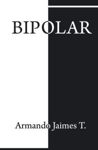 Title: Bipolar, Author: Armando Jaimes Torres