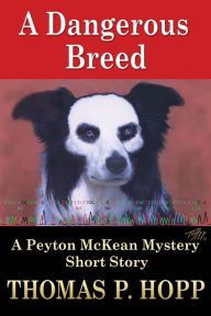 Title: A Dangerous Breed (Peyton McKean Short Mysteries, #1), Author: Thomas P. Hopp