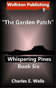 Title: The Garden Patch (Whispering Pines Book 6), Author: Charles Wells