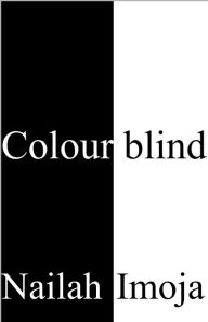 Title: Colourblind, Author: Nailah