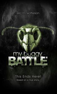 Title: My Buggy Battle: This Ends Here!, Author: Eric Watterson