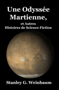 Title: Une Odyssée Martienne, et Autres Histoires de Science-Fiction, Author: Stanley G. Weinbaum