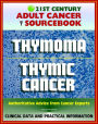 21st Century Adult Cancer Sourcebook: Thymoma and Thymic Carcinoma - Clinical Data for Patients, Families, and Physicians