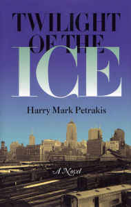 Title: Twilight of the Ice, Author: Harry Mark Petrakis