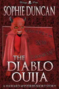 Title: The Diablo Ouija (Haward Mysteries Short Stories, #1), Author: Sophie Duncan