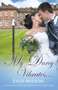 Title: My Darcy Vibrates..., Author: Enid Wilson