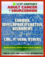 21st Century Adult Cancer Sourcebook: Chronic Myeloproliferative Disorders - Chronic Myelogenous Leukemia, Polycythemia Vera, Myelofibrosis, Thrombocythemia, Neutrophilic Leukemia