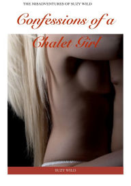The Misadventures of Suzy Wild: Confessions of a Chalet Girl
