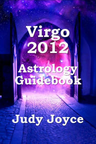 Title: Virgo 2012 Astrology Guidebook, Author: Judy Joyce