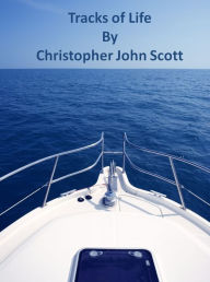 Title: Tracks of Life, Author: Christopher John Scott