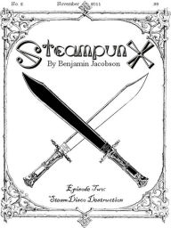 Title: SteampunX - Episode Two: SteamDisco Destruction, Author: Benjamin Jacobson