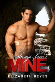 Title: Always Been Mine (The Moreno Brothers), Author: Elizabeth Reyes