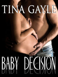 Title: Baby Decision, Author: Tina Gayle
