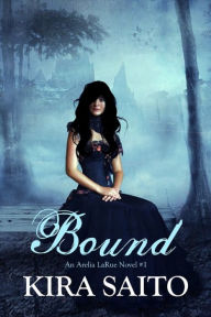 Title: Bound, An Arelia LaRue Novel #1 YA Paranormal Romance, Author: Kira Saito