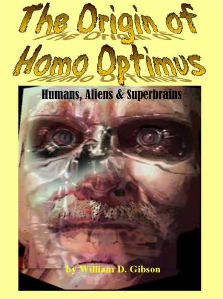 The Origin of Homo Optimus:Humans, Aliens and Superbrains