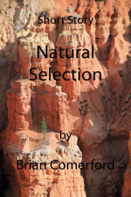 Title: Short Story: Natural Selection, Author: Brian Comerford