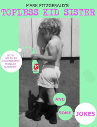 Title: Topless Kid Sister, Author: Mark Fitzgerald