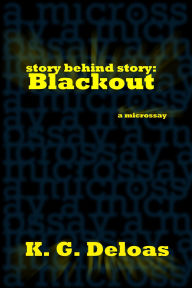 Title: story behind story: Blackout, Author: K.G. Deloas