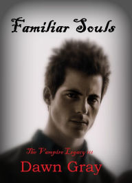 Title: The Vampire Legacy III; Familiar Souls, Author: Dawn Gray